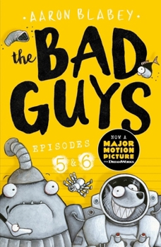 The Bad Guys: Episodes 5 & 6 - Book  of the Bad Guys