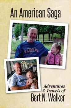 Paperback An American Saga: Adventures & Travels of Bert N. Walker Book