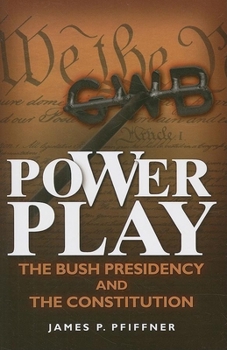 Paperback Power Play: The Bush Presidency and the Constitution Book