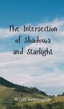 Hardcover The Intersection of Shadows and Starlight Book