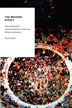 Paperback The MoveOn Effect: The Unexpected Transformation of American Political Advocacy Book