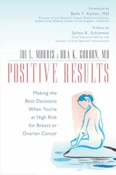 Paperback Positive Results: Making the Best Decisions When You're at High Risk for Breast or Ovarian Cancer Book