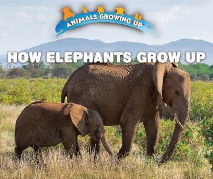 Paperback How Elephants Grow Up Book