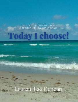 Paperback Today I choose! 30-day Devotional for Intentional Growth Book