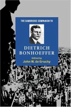 The Cambridge Companion to Dietrich Bonhoeffer - Book  of the Cambridge Companions to Religion