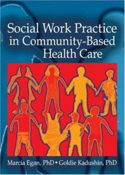 Hardcover Social Work Practice in Community-Based Health Care Book