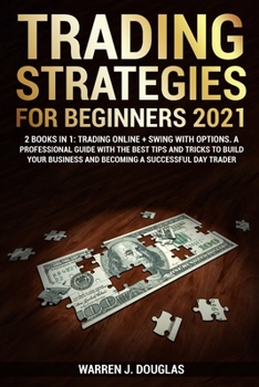 Paperback Trading Strategies For Beginners 2021: 2 books in 1: Trading Online + Swing with Options. A Professional Guide With The Best Tips And Tricks to Build Book
