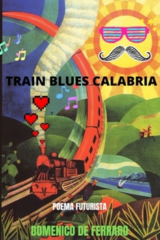 Paperback Train Blues Calabria: Poema Futurista [Italian] Book