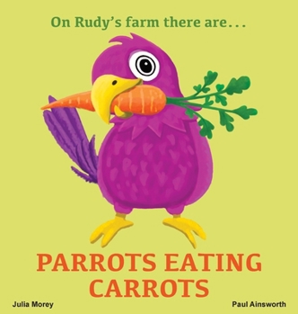 Hardcover Parrots Eating Carrots: On Rudy's Farm Book