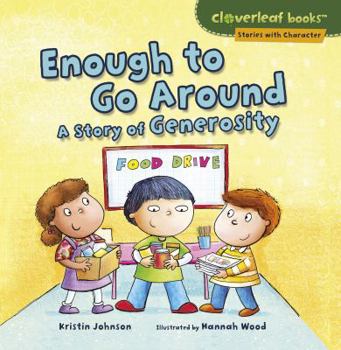 Enough to Go Around: A Story of Generosity - Book  of the Stories with Character