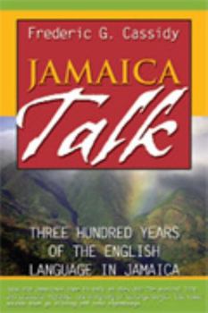 Paperback Jamaica Talk: Three Hundred Years of the English Language in Jamaica Book