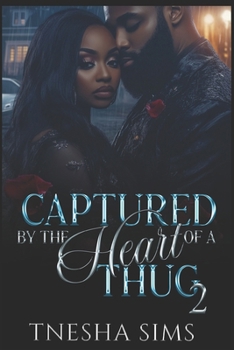 Captured by the Heart of a Thug 2: A Case of Gangsta Luv