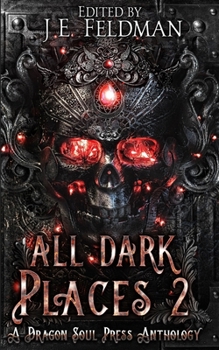 Paperback All Dark Places 2: A Dragon Soul Press Anthology Book