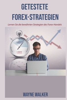 Paperback Getestete Forex-Strategien: Lernen Sie die bewährten Strategien des Forex-Handels [German] Book