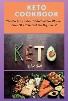 Keto Cookbook: This Book Includes: Keto Diet For Women Over 50 + Keto Diet For Beginners