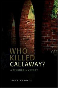 Hardcover Who Killed Callaway?: A Murder Mystery Book
