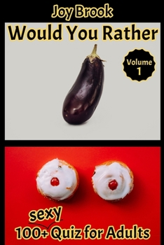 Would You Rather: 100+ Quiz for Adults, Would You Rather Book for Adults, Great Travel Game, Outrageous Scenarios, Silly Questions and Funny Situations, Game Book Gift Ideas - Volume 1