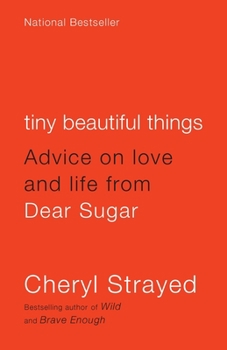 Paperback Tiny Beautiful Things: Advice on Love and Life from Dear Sugar Book