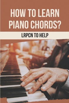 Paperback How To Learn Piano Chords?: LRPCN To Help: Chord Melody Piano Book