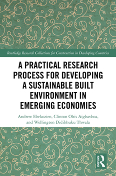 Hardcover A Practical Research Process for Developing a Sustainable Built Environment in Emerging Economies Book