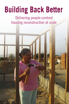 Paperback Building Back Better: Delivering People-Centred Housing Reconstruction at Scale Book