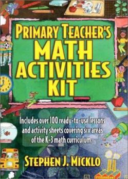 Spiral-bound Primary Teacher's Math Activities Kit: Includes Over 100 Ready-To-Use Lessons and Activity Sheets Covering Six Areas of the K-3 Math Curriculum. Book