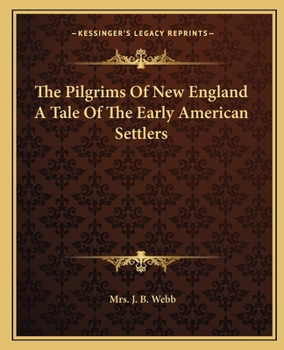 The Pilgrims of New England A Tale of the Early American Settlers
