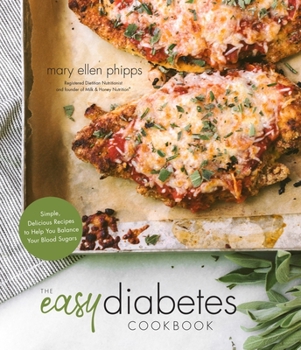 Paperback The Easy Diabetes Cookbook: Simple, Delicious Recipes to Help You Balance Your Blood Sugars Book