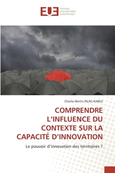 Paperback Comprendre l'Influence Du Contexte Sur La Capacité d'Innovation [French] Book