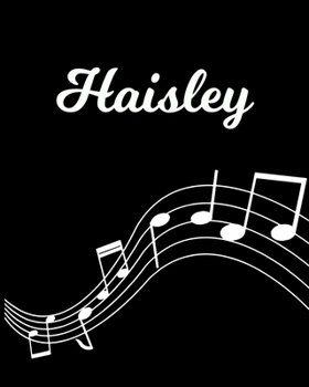 Haisley: Sheet Music Note Manuscript Notebook Paper | Personalized Custom First Name Initial H | Musician Composer Instrument Composition Book | 12 ... Guide | Create Compose & Write Creative Songs
