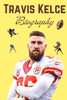 Paperback Travis Kelce Biography: How Travis Kelce Became a Football Icon Book