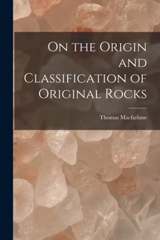 Paperback On the Origin and Classification of Original Rocks [microform] Book