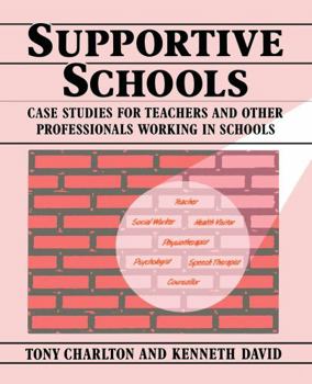 Paperback Supportive Schools: Case Studies for Teachers and Other Professionals Working in Schools Book