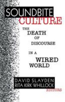 Paperback Soundbite Culture: The Death of Discourse in a Wired World Book