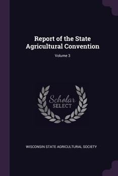 Paperback Report of the State Agricultural Convention; Volume 3 Book