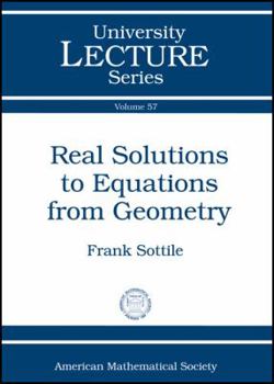 Paperback Real Solutions to Equations from Geometry (University Lecture Series, 57) Book