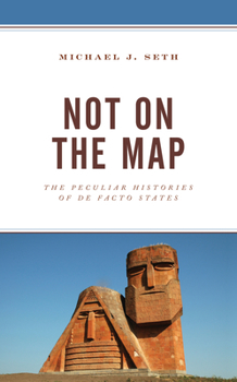 Hardcover Not on the Map: The Peculiar Histories of De Facto States Book