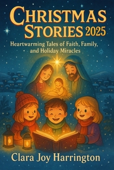 Christmas Stories 2025: Heartwarming Tales of Faith, Family, and Holiday Miracles