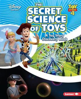 The Secret Science of Toys: A Toy Story Discovery Book