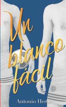 Paperback Un blanco fácil: Colección de relatos homoeróticos [Spanish] Book