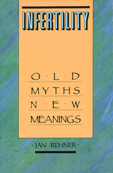 Paperback Infertility: Old Myths, New Meanings Book