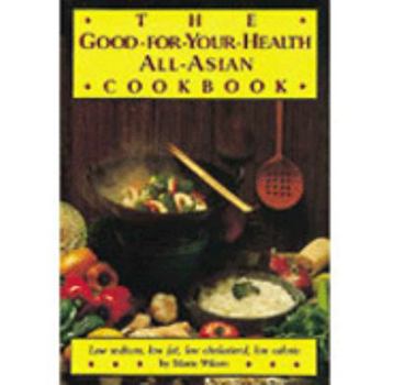 Paperback The Good-For-Your-Health: All-Asian Cookbook Book