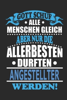 Gott schuf alle Menschen gleich aber nur die allerbesten durften Angestellter werden: Notizbuch, Notizblock, 110 linierte Seiten, (German Edition)