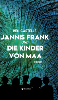 Jannis Frank und Die Kinder von Maa (German Edition)