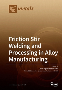 Paperback Friction Stir Welding and Processing in Alloy Manufacturing Book
