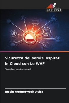 Sicurezza dei servizi ospitati in Cloud con Le WAF: Firewall per applicazioni web