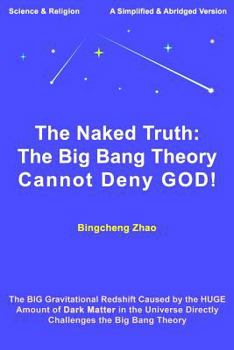 Paperback The Naked Truth: The Big Bang Theory Cannot Deny GOD! Book