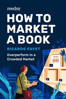 Paperback How to Market a Book: Overperform in a Crowded Market Book