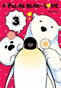 A Polar Bear in Love, Vol. 3 - Book #3 of the 恋するシロクマ