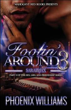 Paperback Foolin Around 3: Sarai and Jax: (Part 3 of Sex, Lies, and Friendship series) Book